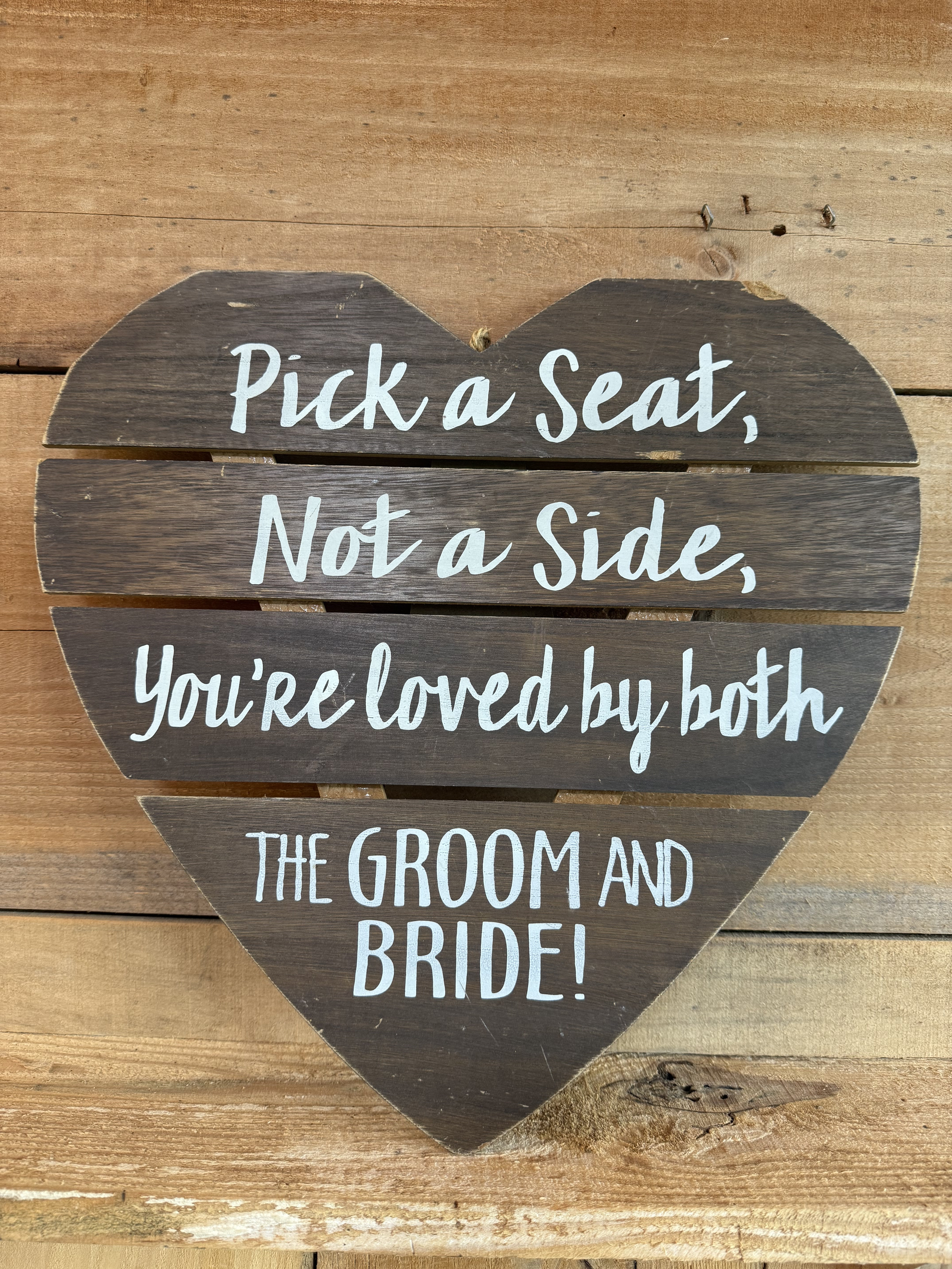 "Pick a Seat Not a Side" Heart Shaped Wood Sign