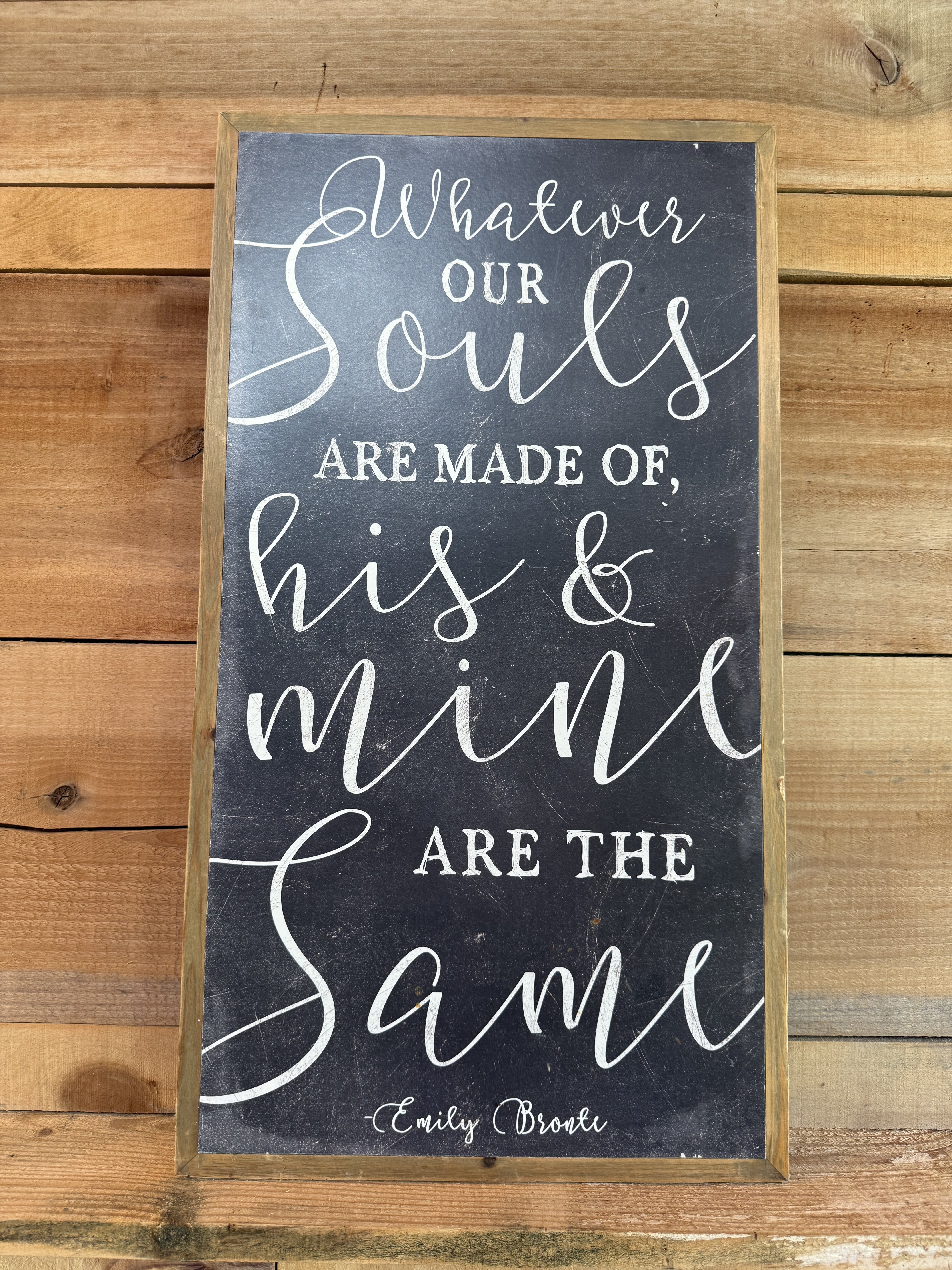 "Whatever Our Souls Are Made Of..." Black & Wood Sign